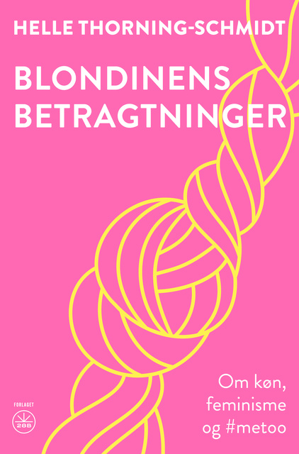 Helle Thorning-Schmidt - BLONDINENS BETRAGTNINGER: Om køn, feminisme og #metoo