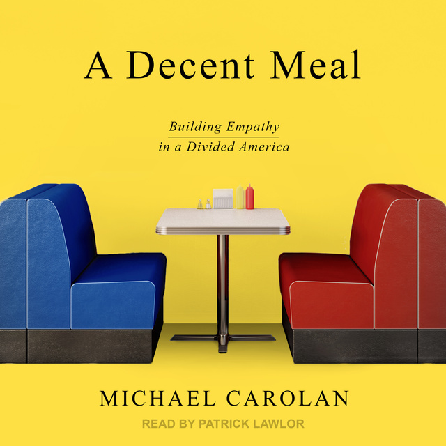 Michael Carolan - A Decent Meal: Building Empathy in a Divided America