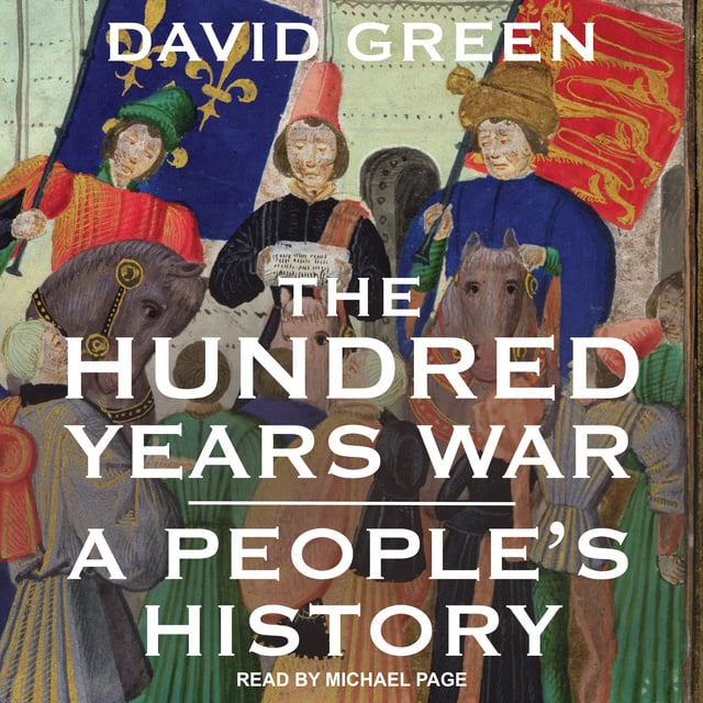 David Green - The Hundred Years War: A People's History
