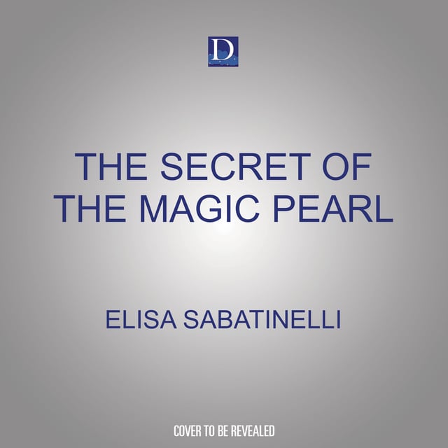Elisa Sabatinelli - The Secret of the Magic Pearl