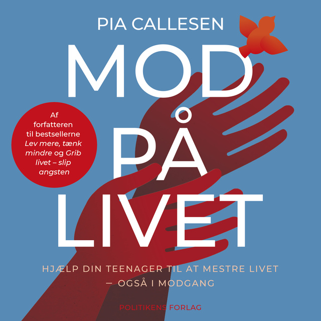 Pia Callesen - Mod på livet: Hjælp din teenager til at mestre livet – også i modgang