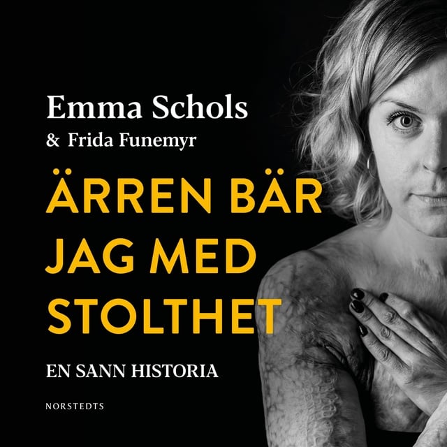 Frida Funemyr, Emma Schols - Ärren bär jag med stolthet: Branden i Edsbyn och livet efteråt