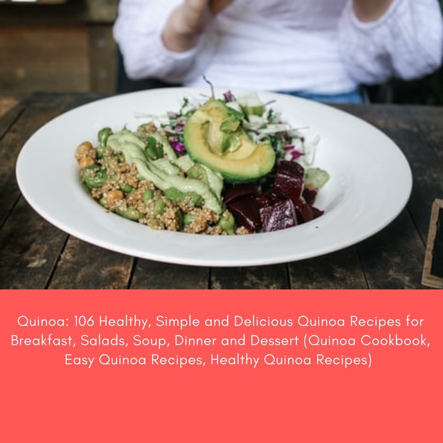 Jennifer Smith - Quinoa: 106 Healthy, Simple and Delicious Quinoa Recipes for Breakfast, Salads, Soup, Dinner and Dessert