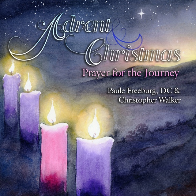 Sr. Paule Freeburg DC, Christopher Walker - Advent & Christmas: Prayer for the Journey