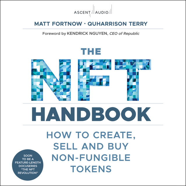 QuHarrison Terry, Matt Fortnow - The NFT Handbook: How to Create, Sell and Buy Non-Fungible Tokens