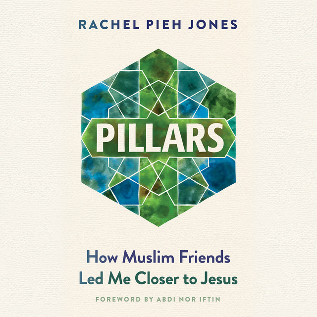 Rachel Pieh Jones - Pillars: How Muslim Friends Led Me Closer to Jesus
