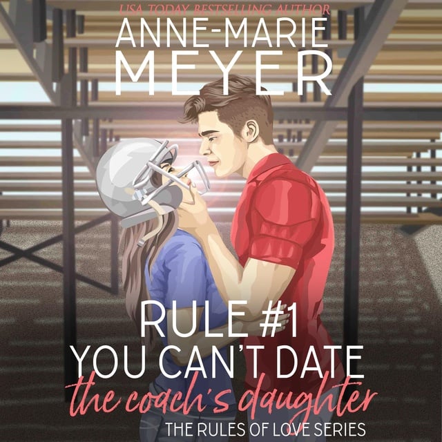  - Rule #1: You Can't Date the Coach's Daughter: A Standalone Sweet High School Romance