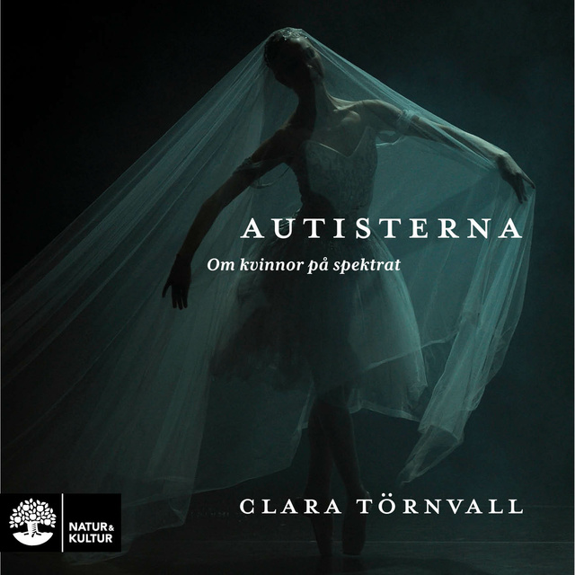 Clara Törnvall - Autisterna : om kvinnor på spektrat
