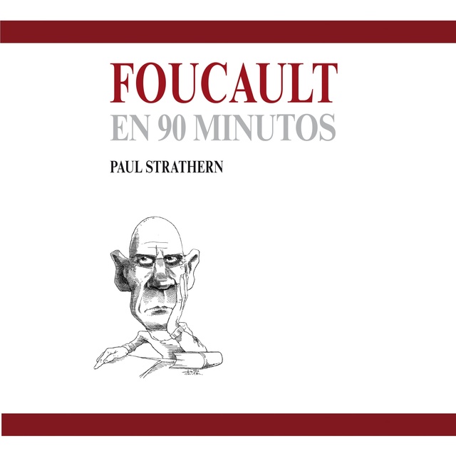 Paul Strathern - Foucault en 90 minutos