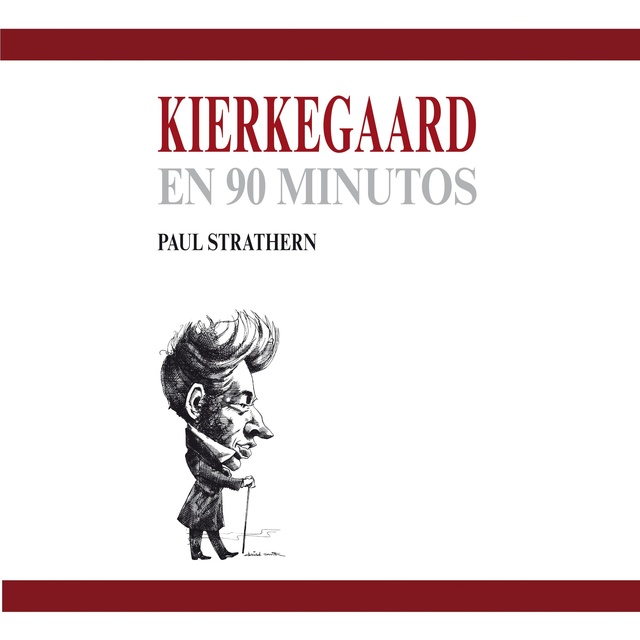 Paul Strathern - Kierkegaard en 90 minutos