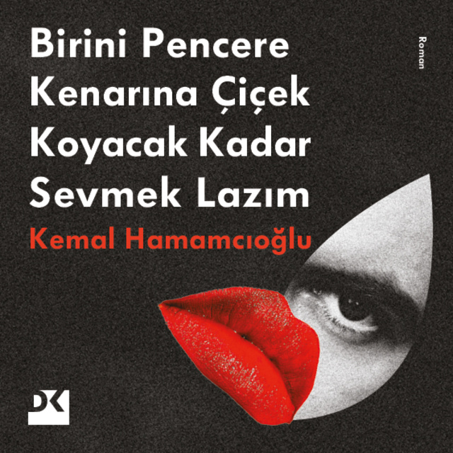 Kemal Hamamcıoğlu - Birini Pencere Kenarına Çiçek Koyacak Kadar Sevmek Lazım