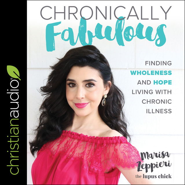 Marisa Zeppieri - Chronically Fabulous: Finding Wholeness and Hope Living with Chronic Illness
