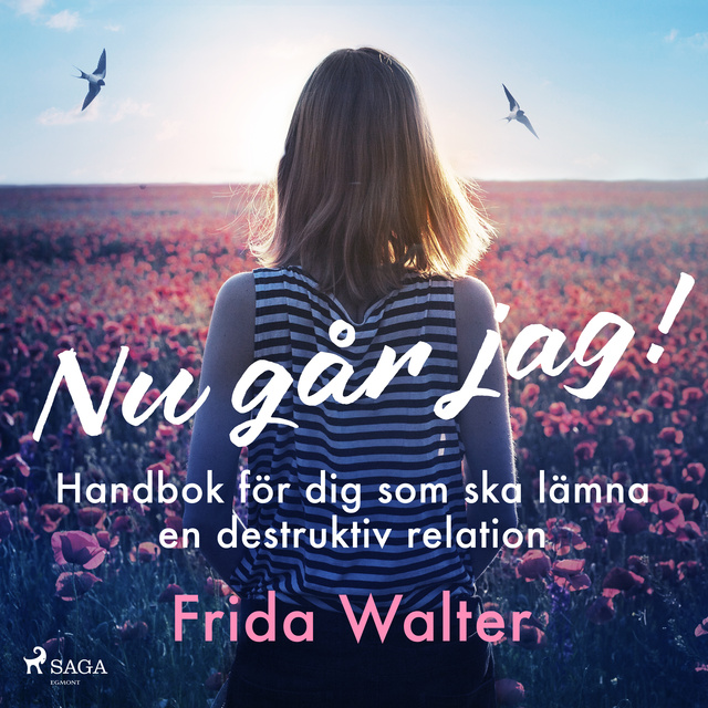 Frida Walter - Nu går jag! - Handbok för dig som ska lämna en destruktiv relation