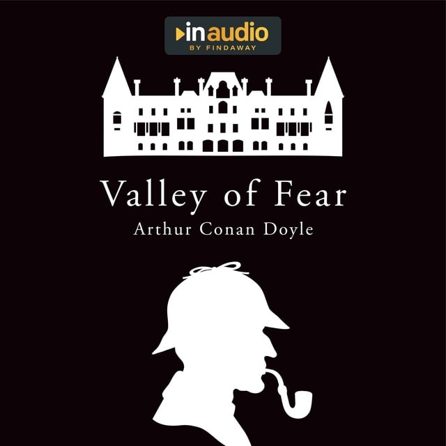 Sir Arthur Conan Doyle - Valley of Fear