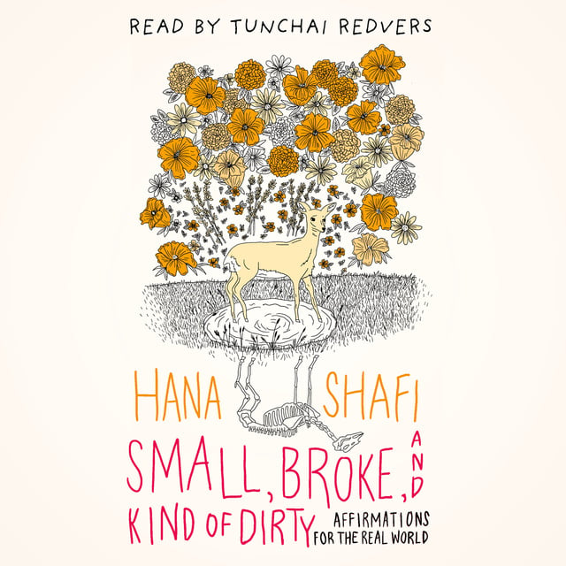 Hana Shafi - Small, Broke, and Kind of Dirty: Affirmations for the Real World