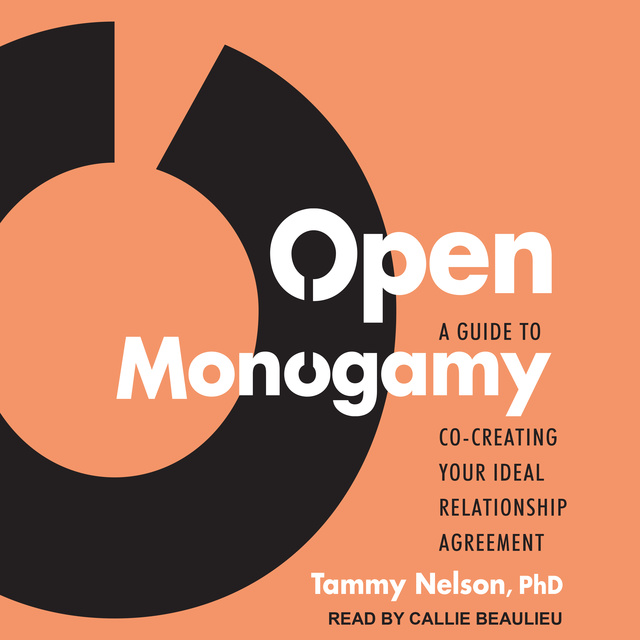 Tammy Nelson - Open Monogamy: A Guide to Co-Creating Your Ideal Relationship Agreement
