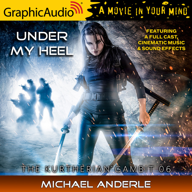 Michael Anderle - Under My Heel [Dramatized Adaptation]: The Kurtherian Gambit 6
