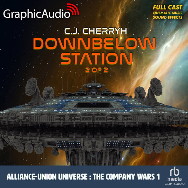 C. J. Cherryh - Downbelow Station (2 of 2) [Dramatized Adaptation]: Alliance-Union Universe - The Company Wars 1