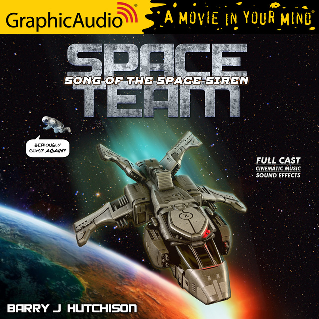 Barry J. Hutchison - Space Team 4: Song of the Space Siren [Dramatized Adaptation]: Space Team Universe