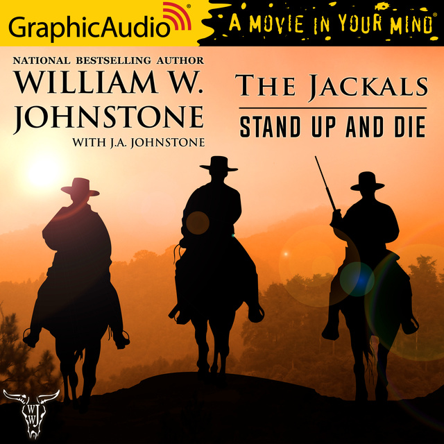 J.A. Johnstone, William W. Johnstone - The Jackals :Stand Up and Die [Dramatized Adaptation]: The Jackals 2