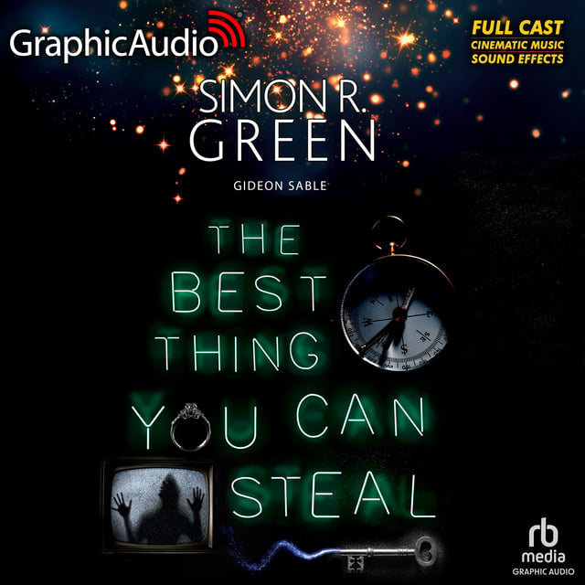 Simon R. Green - The Best Thing You Can Steal [Dramatized Adaptation]: Gideon Sable 1