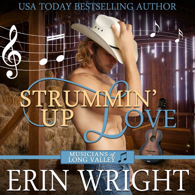 Erin Wright - Strummin’ Up Love: Strummin’ Up Love: An Interracial Western Romance Novel (Musicians of Long Valley Romance Book 1)