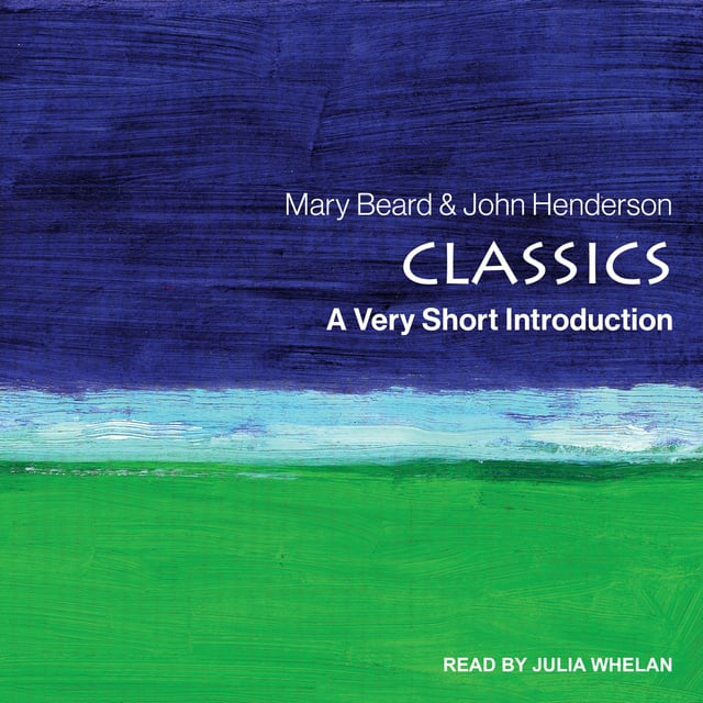 Mary Beard, John Henderson - Classics: A Very Short Introduction