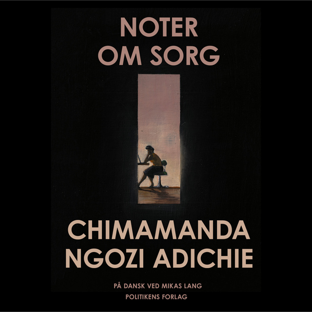 Chimamanda Ngozi Adichie - Noter om sorg