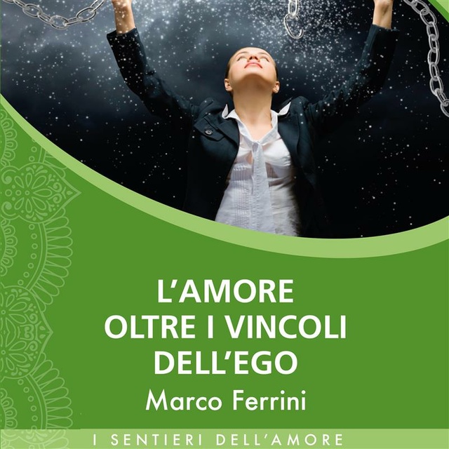 Marco Ferrini - L’Amore oltre i vincoli dell’ego