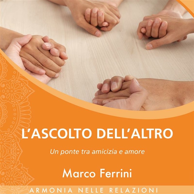 Marco Ferrini - L'Ascolto dell'Altro