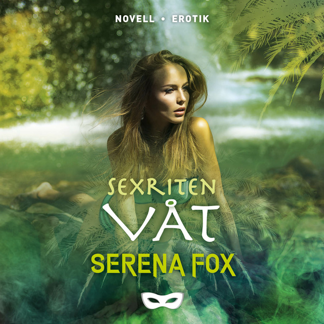 Serena Fox - Sexriten: Våt