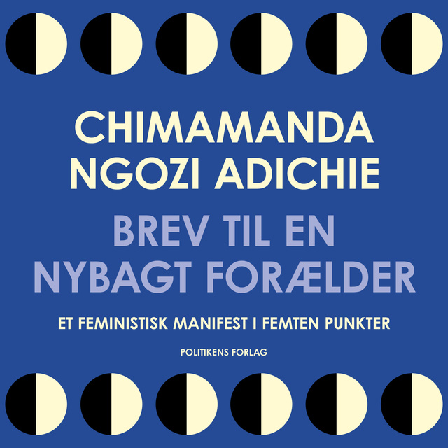 Chimamanda Ngozi Adichie - Brev til en nybagt forælder: Et feministisk manifest i femten punkter