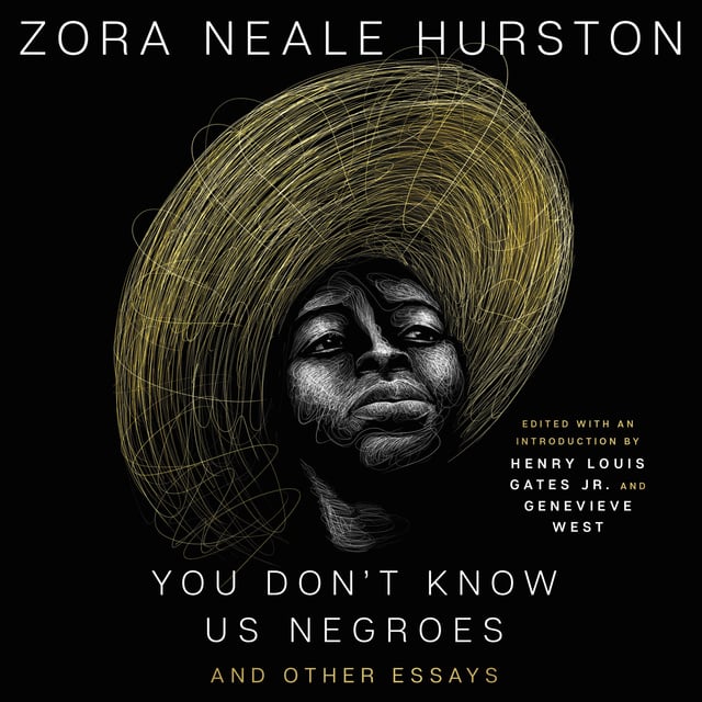 Zora Neale Hurston, Henry Louis Gates, Genevieve West - You Don’t Know Us Negroes and Other Essays
