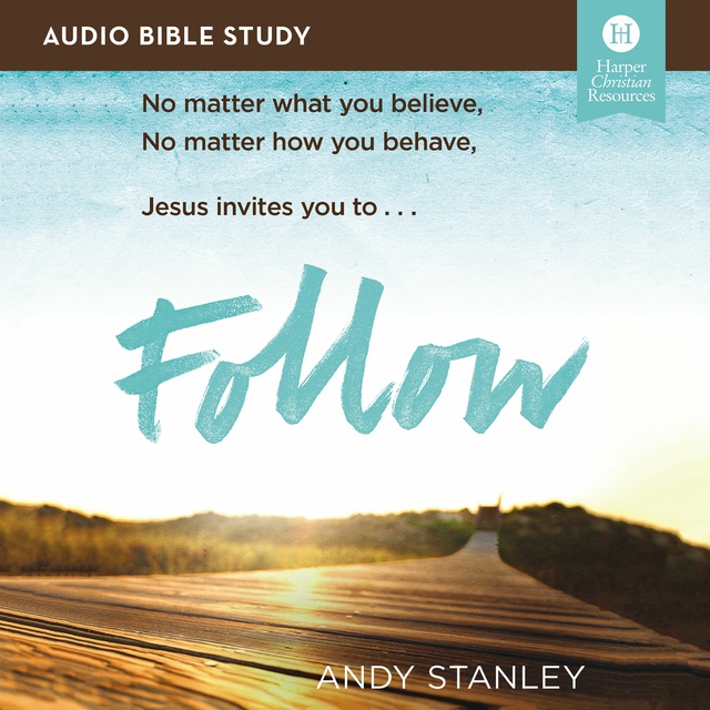 Andy Stanley - Follow: Audio Bible Studies: No Experience Necessary