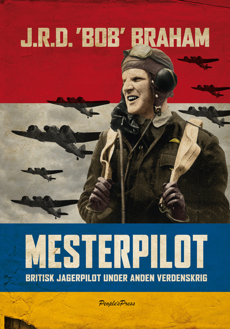 Bob Braham - Mesterpilot: Britisk jægerpilot under anden verdenskrig