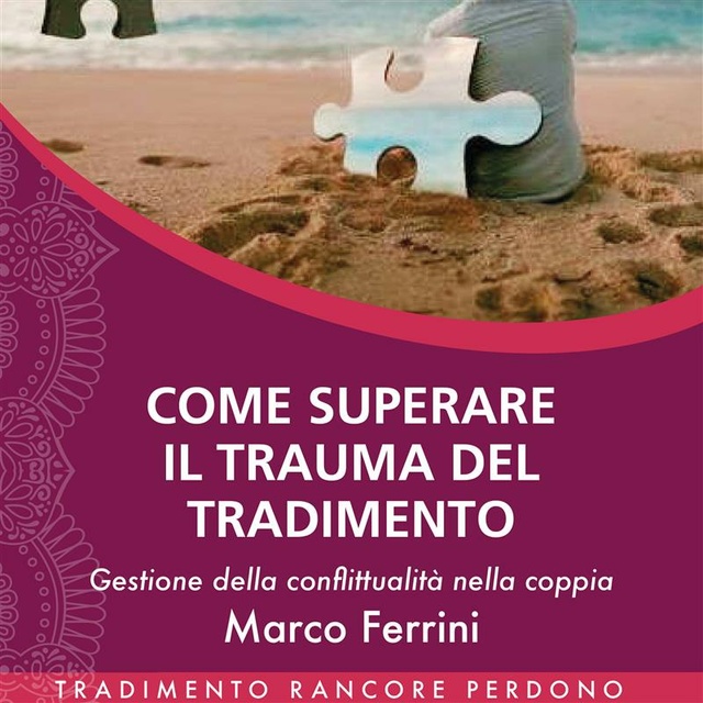 Marco Ferrini - Come superare il trauma del tradimento