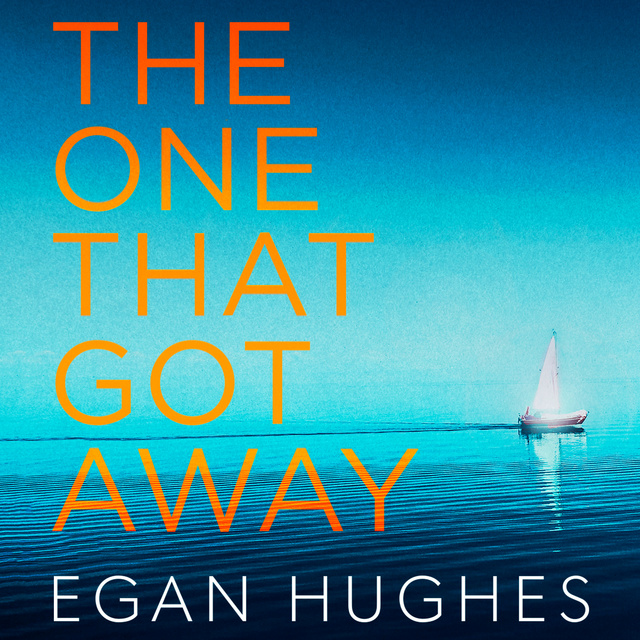 Egan Hughes - The One That Got Away