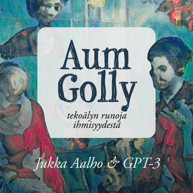 Jukka Aalho, GPT-3 - Aum Golly: Tekoälyn runoja ihmisyydestä