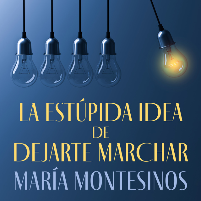 María Montesinos - La estúpida idea de dejarte marchar