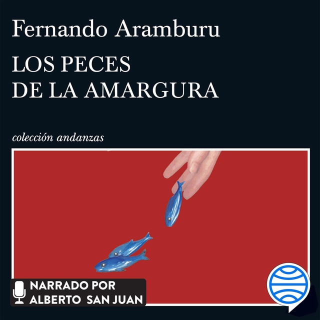 Fernando Aramburu - Los peces de la amargura