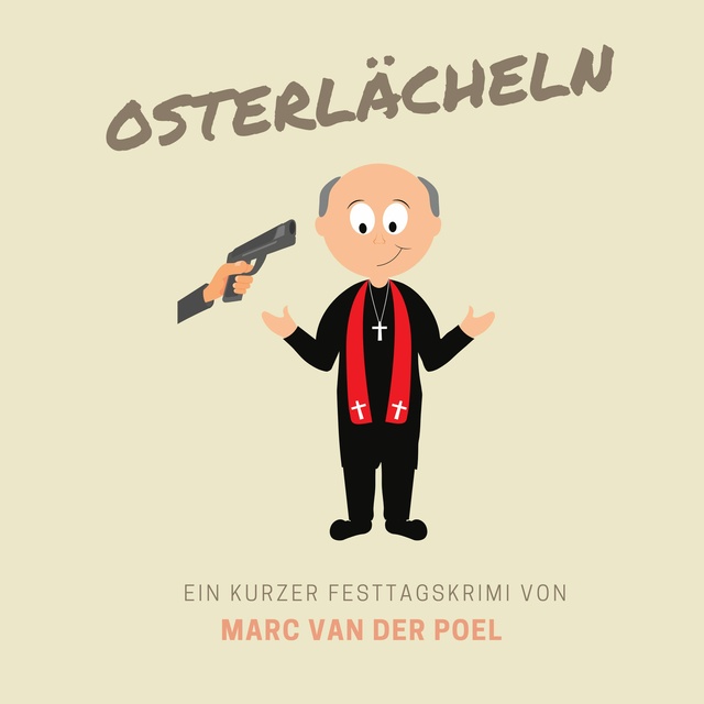 Marc van der Poel - Osterlächeln: Ein kurzer Festtagskrimi