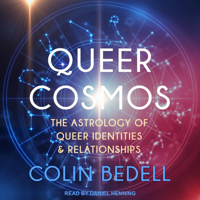 Colin Bedell - Queer Cosmos: The Astrology of Queer Identities & Relationships