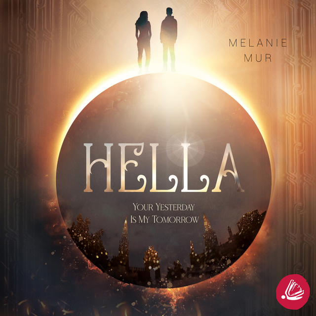 Melanie Mur - Hella: Your Yesterday Is My Tomorrow