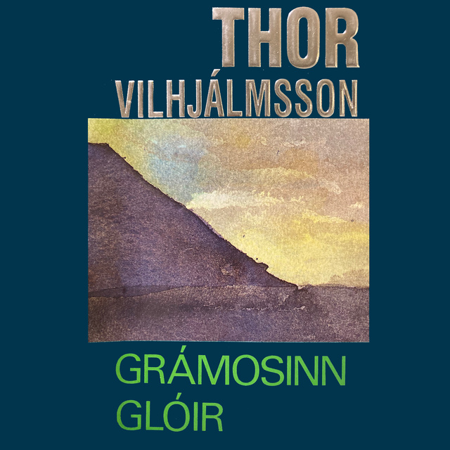 Thor Vilhjálmsson - Grámosinn glóir