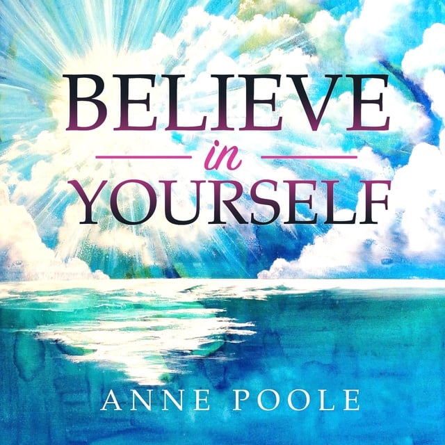 Anne Poole - Believe in Yourself