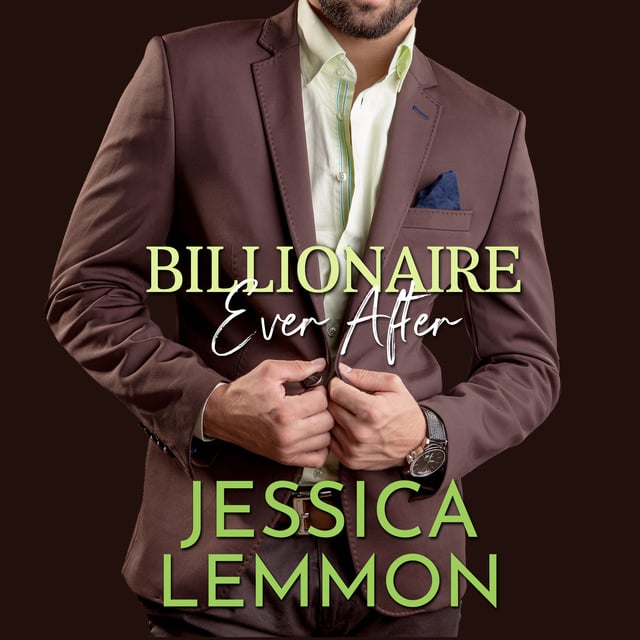 Jessica Lemmon - Billionaire Ever After