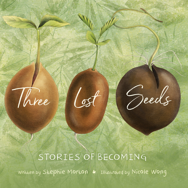 Stephie Morton - Three Lost Seeds: Stories of Becoming