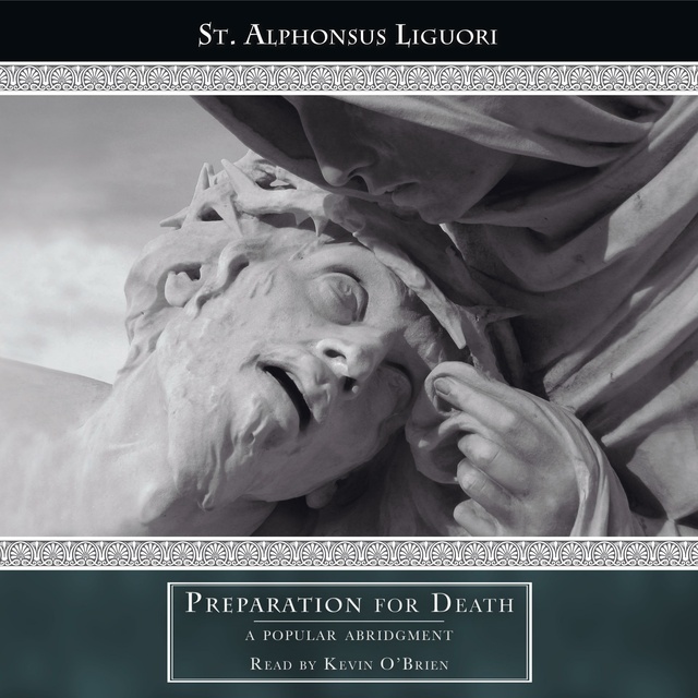 St. Alphonsus Liguori - Preparation for Death: A Popular Abridgment