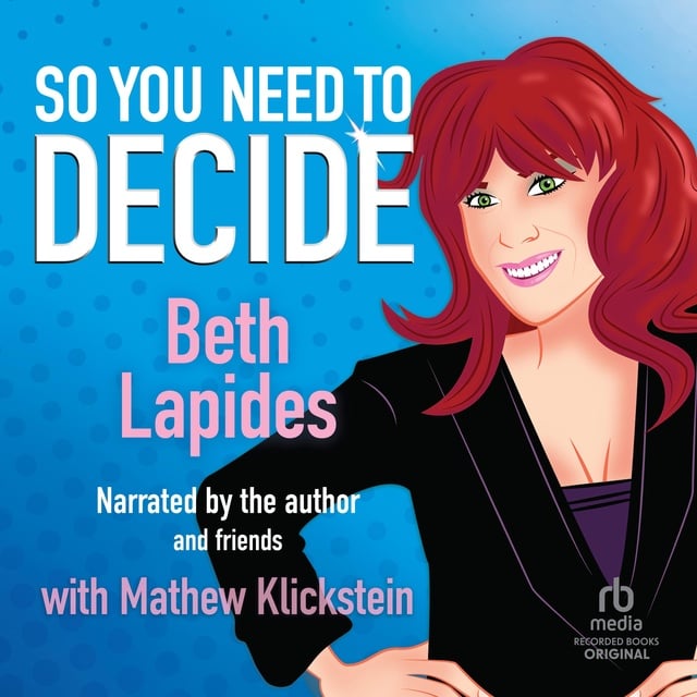 Beth Lapides - So You Need to Decide