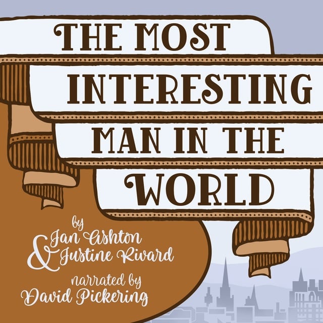 Jan Ashton, Justine Rivard - The Most Interesting Man in the World